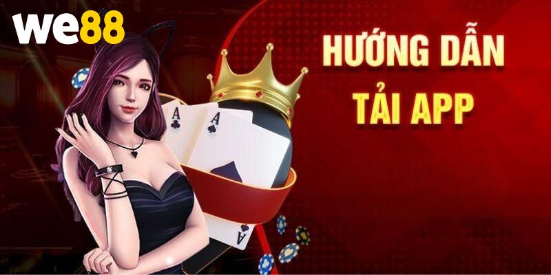 Quy trình tải app WE88 cực chi tiết